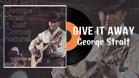 George Strait Give It Away Lyrics