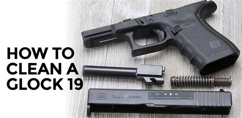 Glock 19 Cleaning Essentials