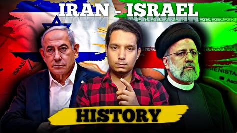 Historical background of Iran and Israel tensions