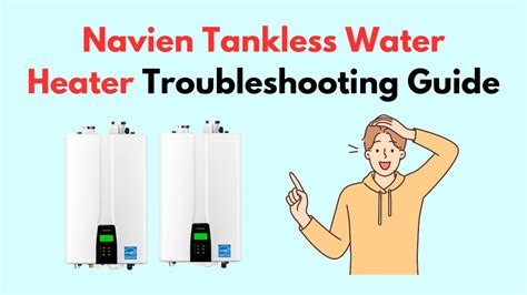 Navien Tankless Water Heater Troubleshooting Guide