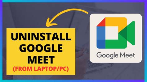 Uninstalling Google Meet App