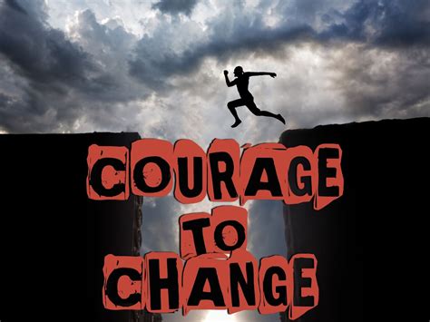 Courage and Change