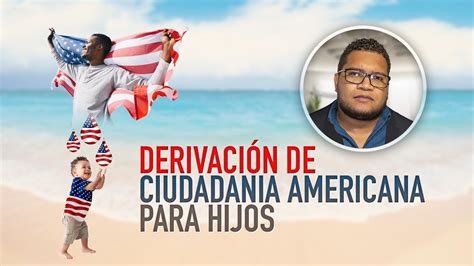 Derivación de Ciudadanía Americana