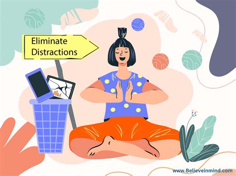 Eliminate distractions and create a conducive environment