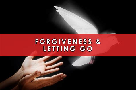 Forgiveness and letting go