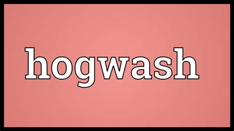 The meaning of hogwash