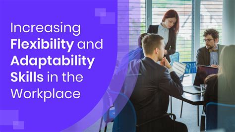 Increased Flexibility and Adaptability