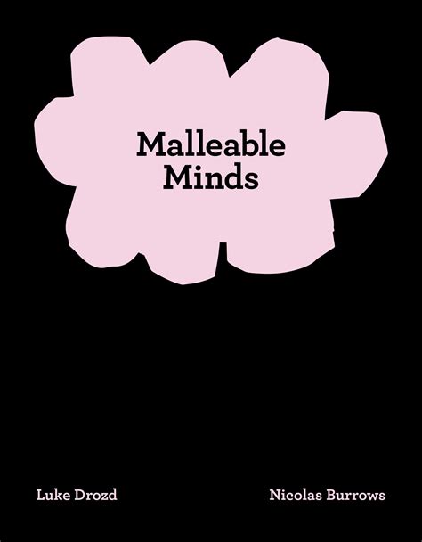 Malleable minds