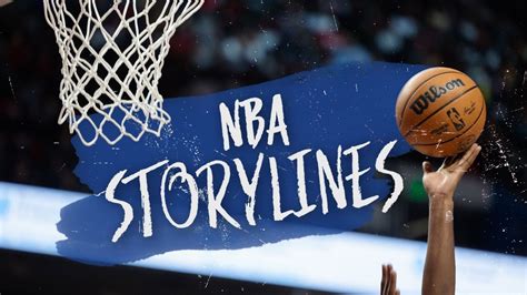 NBA Storylines in Action