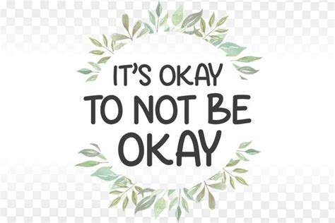 Remember that it's okay to not be okay