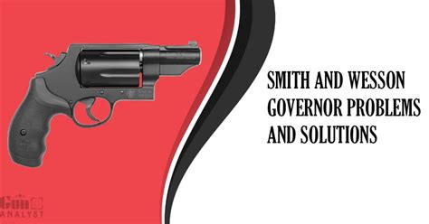 Smith and Wesson Governor Common Issues