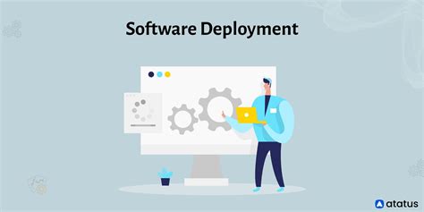 Key Aspects of Deployed Software