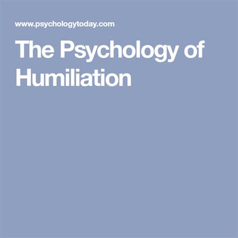 The Psychology of Humiliation